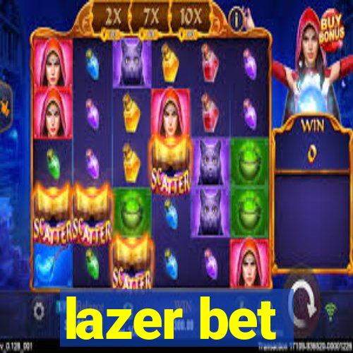 lazer bet